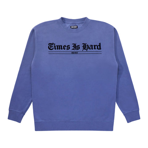 TIMES IS HARD SWEATSHIRT