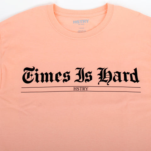 Times Is Hard Tee