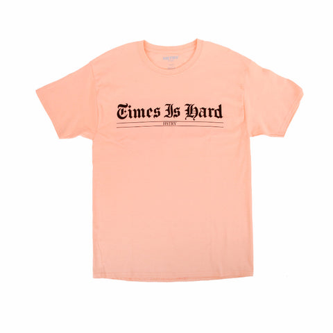 Times Is Hard Tee