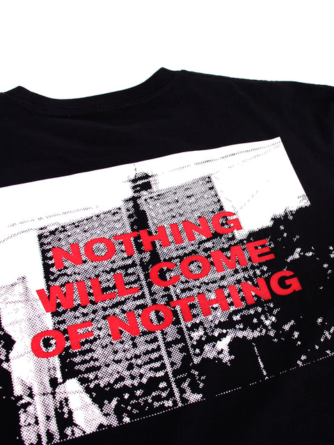  Nothing Will Come Tee